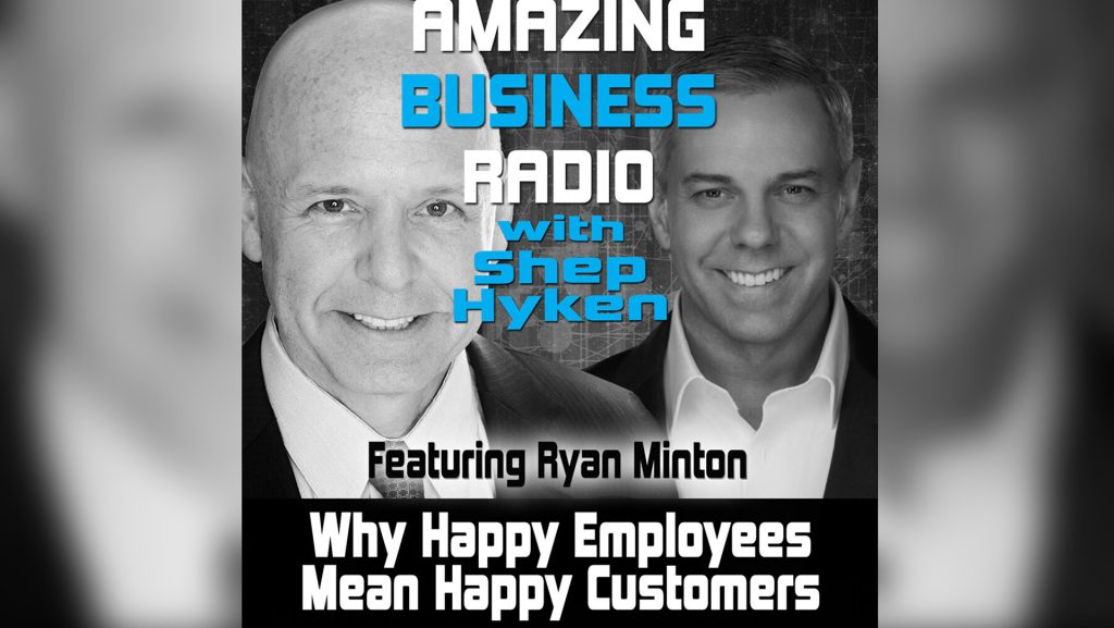 Amazing Business Radio with Shep Hyken: Why Happy Employees Mean Happy Customers 4 Amazing Business Radio